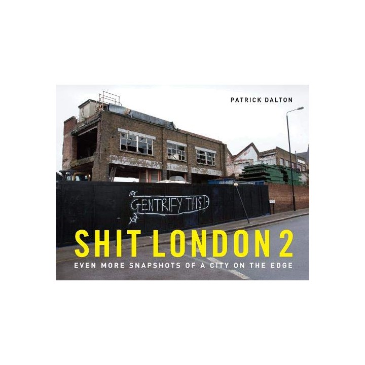 Shit London 2: Even More Snapshots of a City on the Edge (First edition)